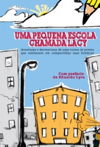 Baixar Uma pequena escola chamada Lacy: Aventuras e desventuras de uma turma de jovens que sonhavam em compartilhar suas… pdf, epub, eBook