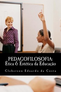 Baixar PEDAGOFILOSOFIA: ÉTICA & ESTÉTICA DA EDUCAÇÃO pdf, epub, eBook