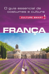Baixar Culture Smart! – França: O guia essencial de costumes e cultura pdf, epub, eBook