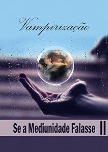 Baixar Vampirização (Se a Mediunidade Falasse Livro 2) pdf, epub, eBook