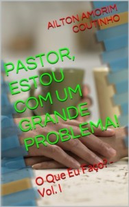 Baixar PASTOR, ESTOU COM UM GRANDE PROBLEMA! (O Que Eu Faço? – Vol. I Livro 1) pdf, epub, eBook