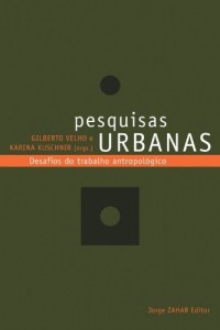 Baixar Pesquisas urbanas: Desafios do trabalho antropológico (Antropologia Social) pdf, epub, eBook