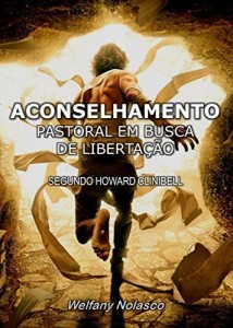 Baixar ACONSELHAMENTO PASTORAL EM BUSCA  DE LIBERTAÇÃO: Segundo o modelo de Howard Clinibell pdf, epub, eBook