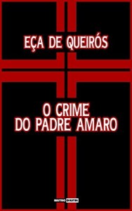 Baixar O CRIME DO PADRE AMARO – E&Ccedil;A DE QUEIR&Oacute;S (COM NOTAS)(BIOGRAFIA)(ILUSTRADO) pdf, epub, eBook