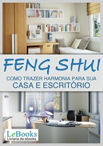 Baixar Feng shui: Como trazer harmonia para sua casa e escritório (Coleção Terapias Naturais) pdf, epub, eBook
