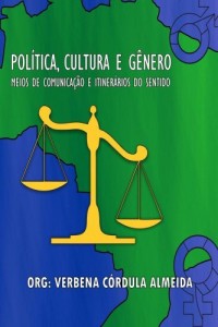Baixar Pol&iacute;tica, Cultura e G&ecirc;nero: Meios de Comunica&ccedil;&atilde;o e Itiner&aacute;rios do Sentido pdf, epub, eBook