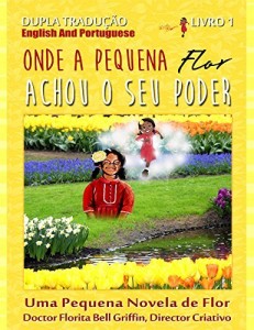 Baixar Where Little Flower Got Her Power: Dual Translation English and Portuguese (Children of The World Story Book and Educational Series Book 1 of 3 (Novelette)) pdf, epub, eBook