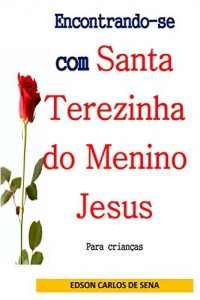 Baixar Encontrando-se com Santa Terezinha do Menino Jesus pdf, epub, eBook