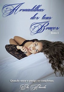 Baixar Armadilhas dos Teus Bra&ccedil;os – Livro I: Quando amor e perigo se completam… pdf, epub, eBook