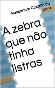 Baixar A zebra que não tinha listras pdf, epub, eBook