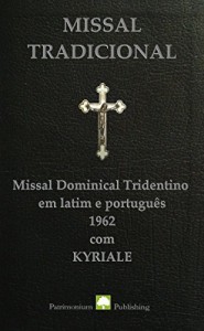 Baixar Missal Tradicional: Missal Dominical Tridentino em latim e português, 1962. pdf, epub, eBook