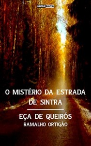Baixar O MIST&Eacute;RIO DA ESTRADA DE SINTRA – E&Ccedil;A DE QUEIR&Oacute;S E RAMALHO ORTIG&Atilde;O (COM NOTAS)(BIOGRAFIA)(ILUSTRADO) pdf, epub, eBook