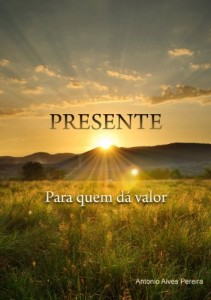 Baixar PRESENTE – PARA QUEM DÁ VALOR: PRESENTE, PRESENÇA, ESPERANÇA, POESIA, AMOR, FÉ. pdf, epub, eBook