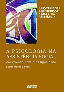Baixar A psicologia na assist&ecirc;ncia social: convivendo com a desigualdade (Cole&ccedil;&atilde;o Construindo o Compromisso Social da… pdf, epub, eBook