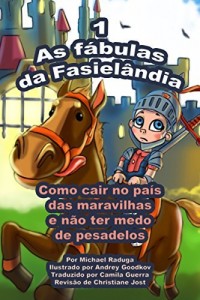 Baixar As f&aacute;bulas da Fasiel&acirc;ndia – 1: Como cair no pa&iacute;s das maravilhas e n&atilde;o ter medo de pesadelos pdf, epub, eBook