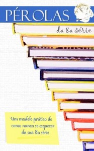 Baixar P&eacute;rolas da 8a s&eacute;rie pdf, epub, eBook