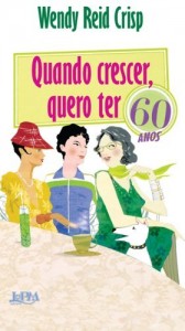 Baixar Quando Crescer Quero Ter 60 Anos pdf, epub, eBook