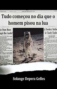 Baixar Tudo come&ccedil;ou no dia que o homem pisou na lua pdf, epub, eBook