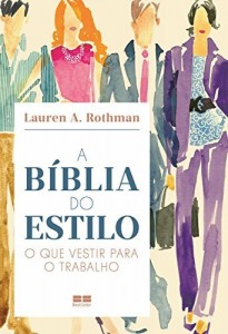 Baixar A bíblia do estilo: O que vestir para o trabalho pdf, epub, eBook
