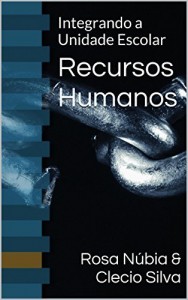 Baixar Recursos Humanos: Integrando a Unidade Escolar pdf, epub, eBook