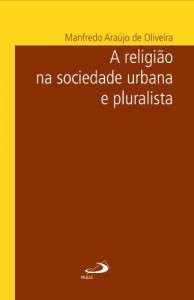 Baixar A religi&atilde;o na sociedade urbana e pluralista (Temas de Atualidade) pdf, epub, eBook