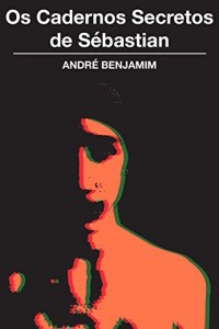 Baixar Os Cadernos Secretos de S&eacute;bastian pdf, epub, eBook