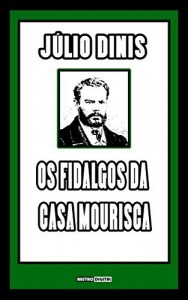 Baixar OS FIDALGOS DA CASA MOURISCA – J&Uacute;LIO DINIS (COM NOTAS)(BIOGRAFIA)(ILUSTRADO) pdf, epub, eBook
