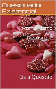 Baixar Romantismo ou Realismo?: Eis a Quest&atilde;o (Sentido da Vida Livro 1) pdf, epub, eBook
