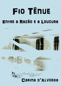 Baixar Fio T&ecirc;nue: Entre a Raz&atilde;o e a Loucura pdf, epub, eBook