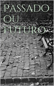 Baixar Passado ou Futuro pdf, epub, eBook