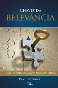 Baixar Chaves da Relevância: Ouse ser diferente. Assuma fazer a diferença. pdf, epub, eBook