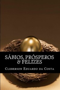 Baixar S&Aacute;BIOS, PR&Oacute;SPEROS & FELIZES pdf, epub, eBook