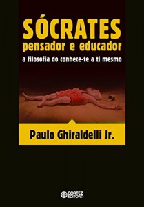 Baixar Sócrates – pensador e educador: a filosofia do conhece-te a ti mesmo pdf, epub, eBook