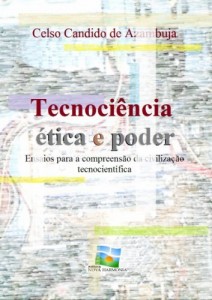 Baixar Tecnoci&ecirc;ncia, &eacute;tica e poder pdf, epub, eBook