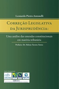 Baixar Corre&ccedil;&atilde;o legislativa da jurisprud&ecirc;ncia: Uma an&aacute;lise das emendas constitucionais em mat&eacute;ria tribut&aacute;ria pdf, epub, eBook