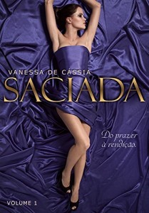 Baixar Saciada: Do prazer &agrave; rendi&ccedil;&atilde;o (Trilogia Sublime Fascina&ccedil;&atilde;o Livro 1) pdf, epub, eBook