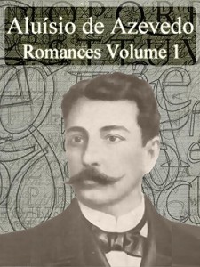 Baixar Romances de Aluísio de Azevedo – Volume I (Literatura Brasileira) pdf, epub, eBook