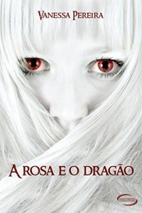 Baixar A Rosa e o Drag&atilde;o pdf, epub, eBook