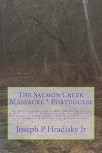 Baixar The Salmon Creek Massacre * Portuguese pdf, epub, eBook