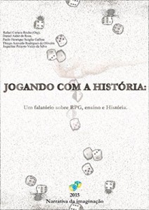 Baixar Jogando com a História: Um falatório sobre RPG, ensino e História pdf, epub, eBook