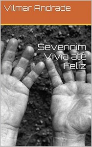 Baixar Severinim Vivia at&eacute; Feliz pdf, epub, eBook