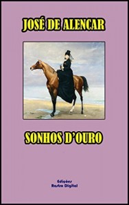 Baixar SONHOS D’OURO – JOSÉ DE ALENCAR (COM NOTAS)(REVISADO E ADAPTADO)(COM ILUSTRAÇÕES) pdf, epub, eBook