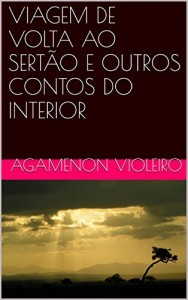 Baixar VIAGEM DE VOLTA AO SERTÃO E OUTROS CONTOS DO INTERIOR pdf, epub, eBook