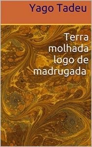 Baixar Terra molhada logo de madrugada pdf, epub, eBook