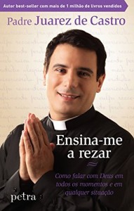 Baixar Ensina-me a rezar: Como falar com Deus em todos os momentos e em qualquer situa&ccedil;&atilde;o pdf, epub, eBook