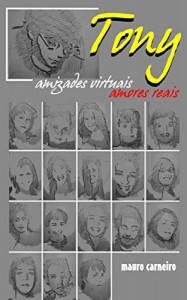 Baixar TONY amizades virtuais, amores reais pdf, epub, eBook