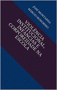 Baixar VIOLÊNCIA INSTITUCIONAL, INFÂNCIAS E CORPOREIDADE NA ESCOLA pdf, epub, eBook