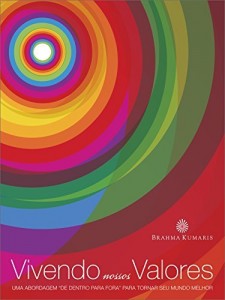 Baixar Vivendo nossos valores: Uma abordagem “de dentro para fora” para tornar seu mundo melhor pdf, epub, eBook