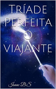 Baixar Tríade Perfeita O viajante (Triade Perfeita Livro 1) pdf, epub, eBook