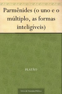 Baixar Parm&ecirc;nides (o uno e o m&uacute;ltiplo, as formas intelig&iacute;veis) pdf, epub, eBook
